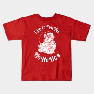 I Do It For The Ho Ho Ho's Kids T-Shirt